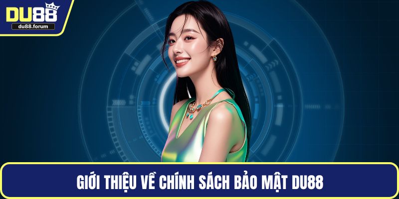 Giới thiệu về chính sách bảo mật DU88