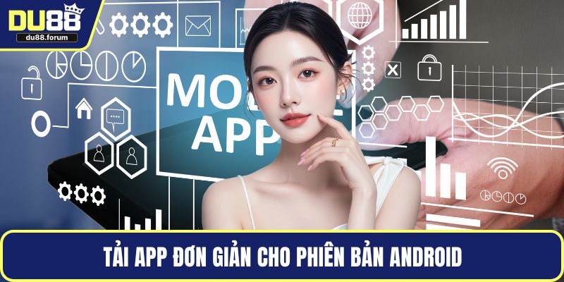 Tải app đơn giản cho phiên bản Android